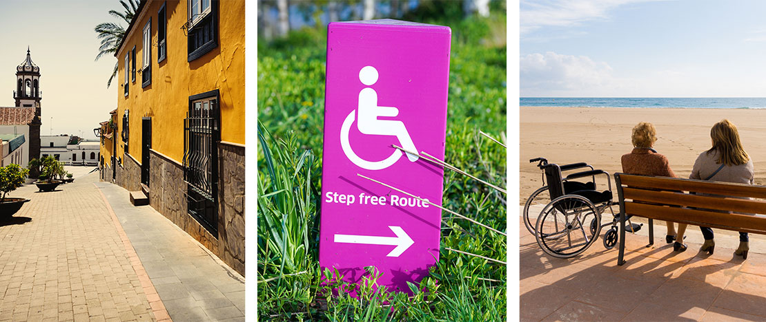 À gauche : Rue accessible à San Cristóbal de La Laguna (© Turismo Tenerife) / Centre : Signalisation accessible indiquant un itinéraire sans marches (© Yomex Owo) / À droite : Tourisme accessible dans la zone de la plage. À gauche : Rue accessible à San Cristóbal de La Laguna (© Turismo Tenerife) / Centre : Signalisation accessible indiquant un itinéraire sans marches (© Yomex Owo) / À droite : Tourisme accessible dans la zone de la plage.